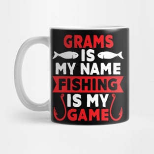 Grams Is My Name Fishing Is My Game Mug